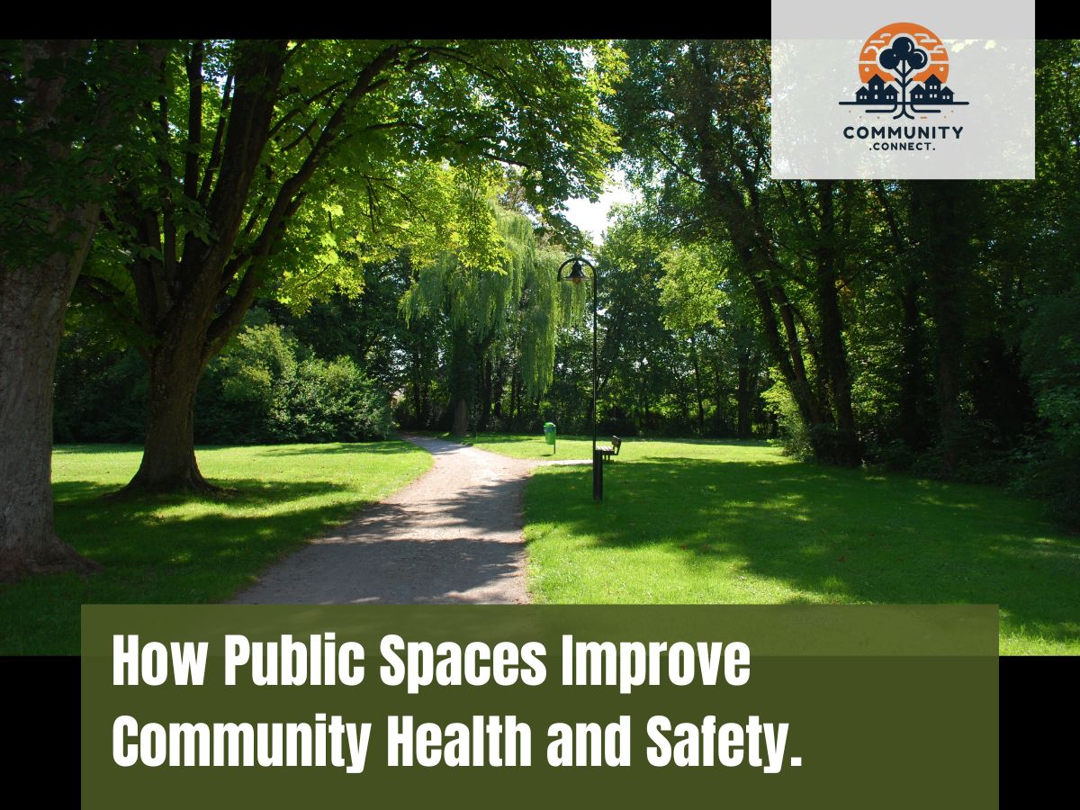 How Public Spaces Improve Community Health and Safety